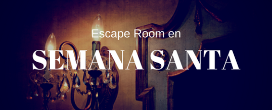 Escape Room en Semana Santa